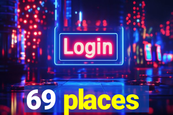 69 places