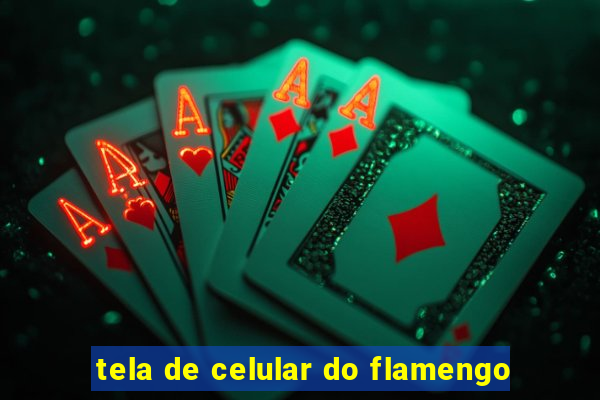 tela de celular do flamengo