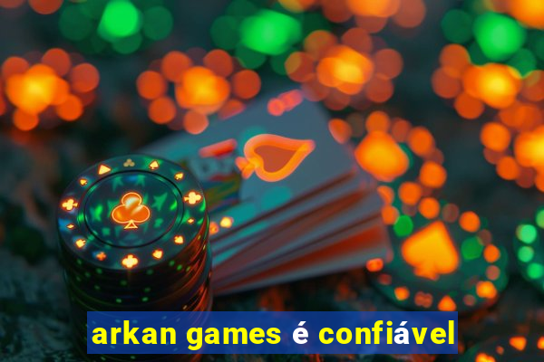 arkan games é confiável