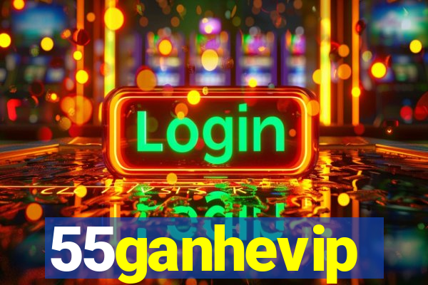 55ganhevip