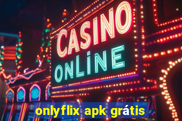 onlyflix apk grátis