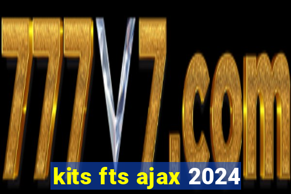 kits fts ajax 2024