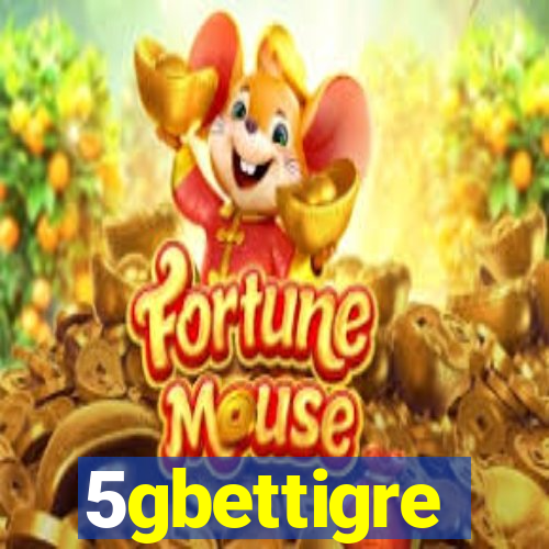 5gbettigre