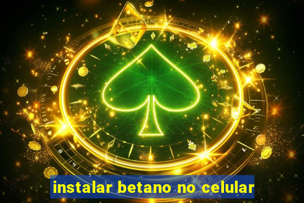 instalar betano no celular