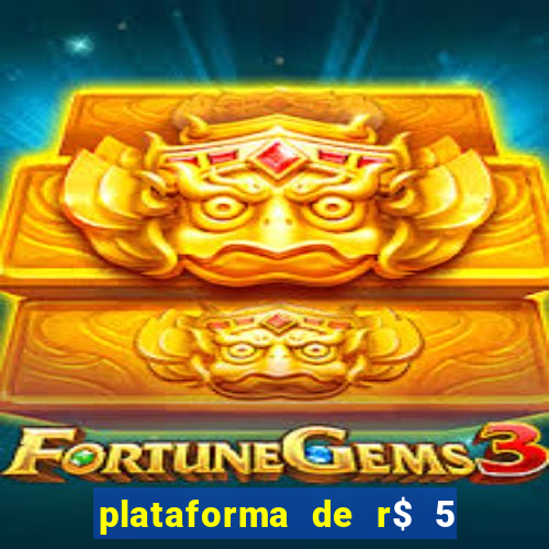 plataforma de r$ 5 jogo do tigrinho