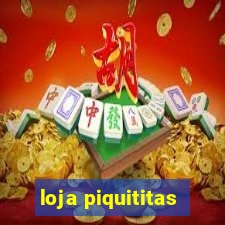 loja piquititas