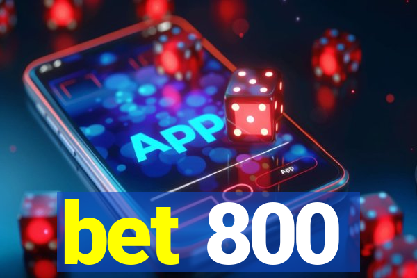 bet 800