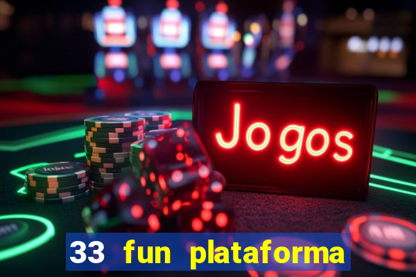 33 fun plataforma de jogos