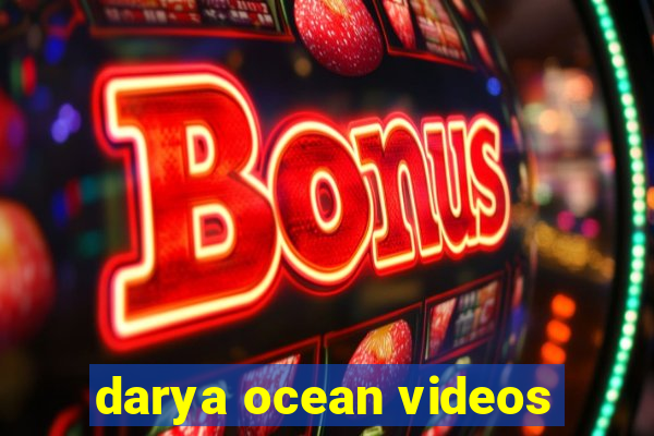 darya ocean videos