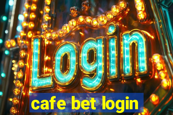 cafe bet login