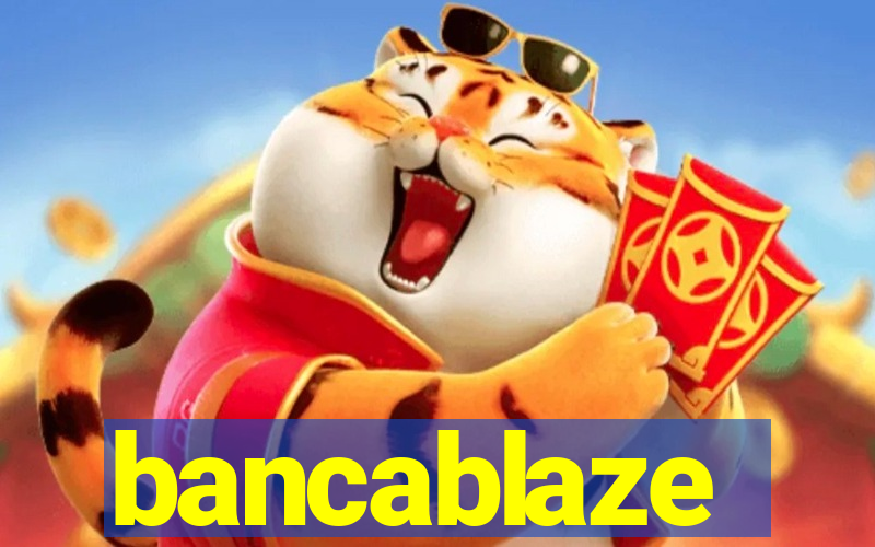 bancablaze