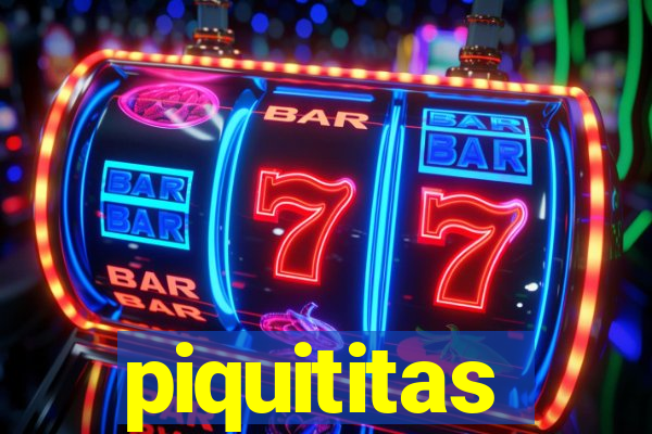 piquititas