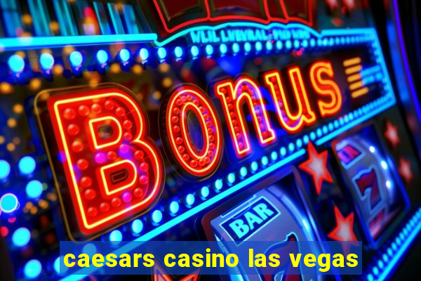 caesars casino las vegas