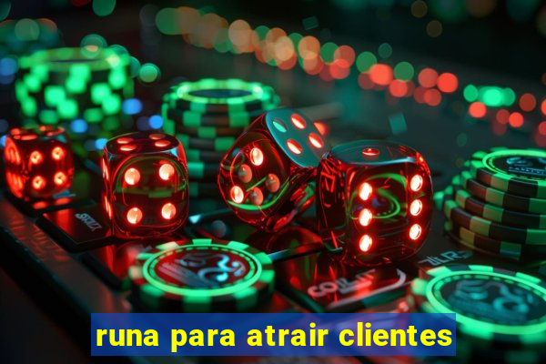 runa para atrair clientes