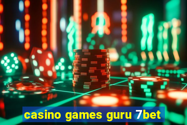 casino games guru 7bet