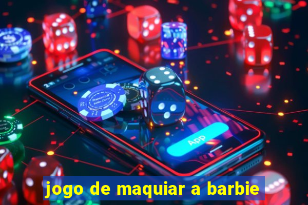 jogo de maquiar a barbie