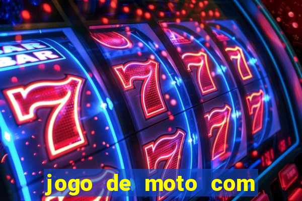 jogo de moto com dinheiro infinito