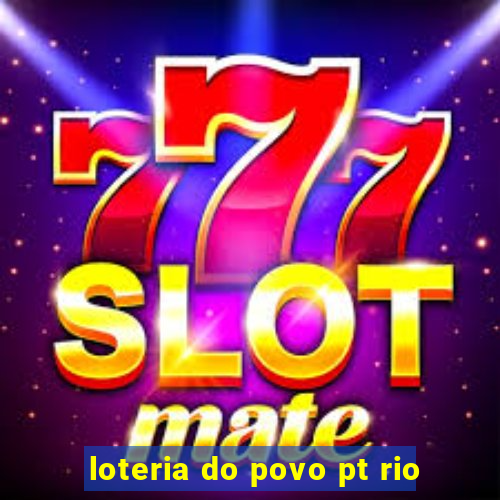 loteria do povo pt rio