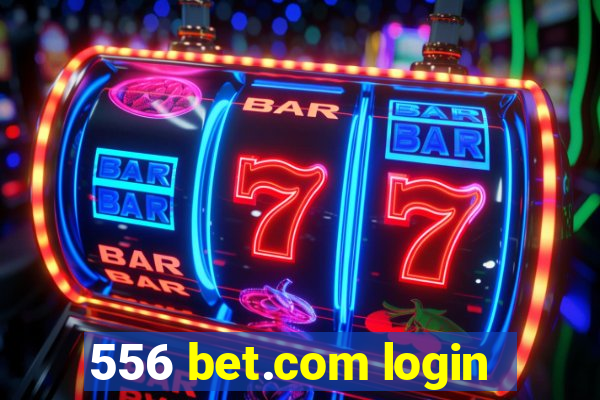 556 bet.com login