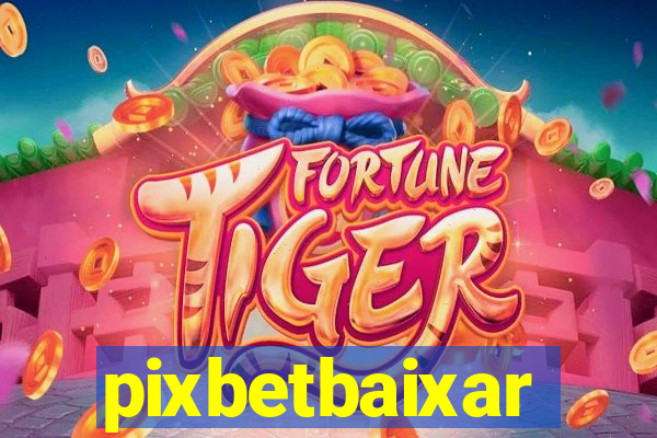 pixbetbaixar