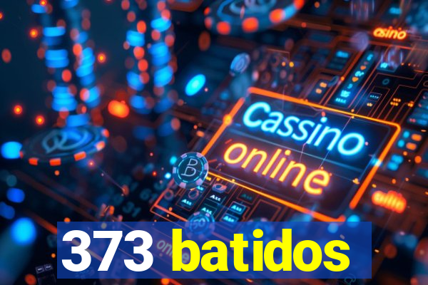 373 batidos