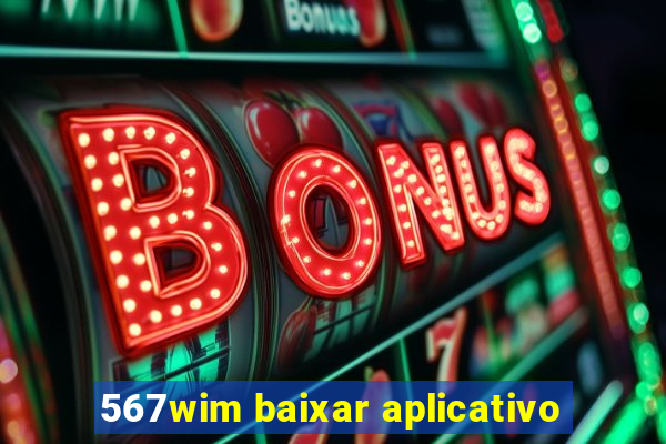 567wim baixar aplicativo