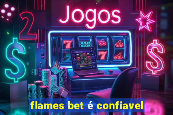 flames bet é confiavel