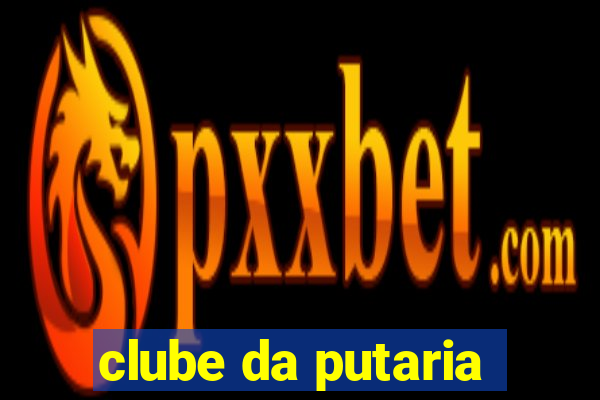 clube da putaria