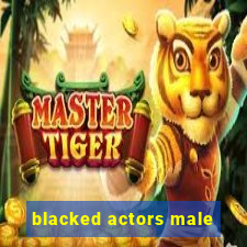 blacked actors male