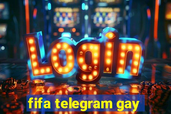 fifa telegram gay