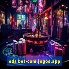 eds bet-com.jogos.app