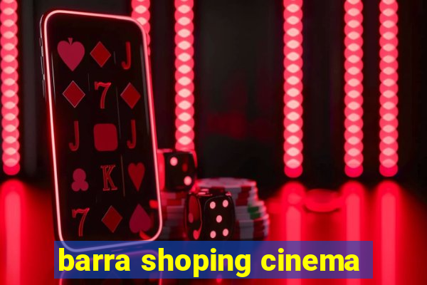 barra shoping cinema