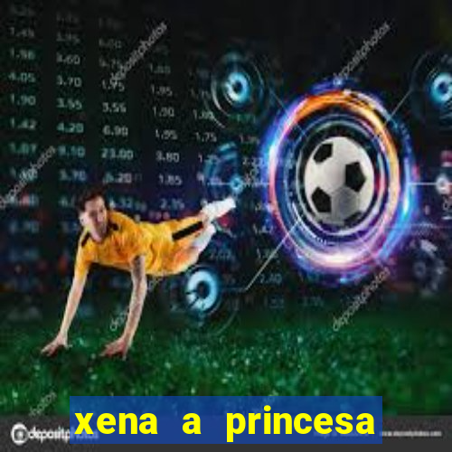 xena a princesa guerreira online