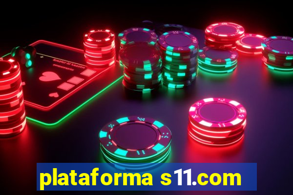 plataforma s11.com