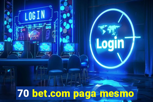 70 bet.com paga mesmo