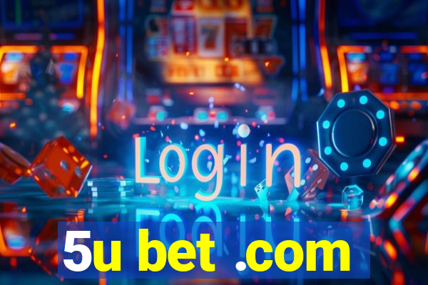 5u bet .com