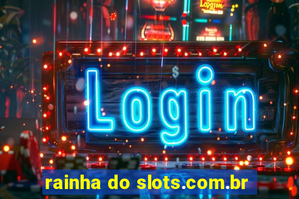 rainha do slots.com.br