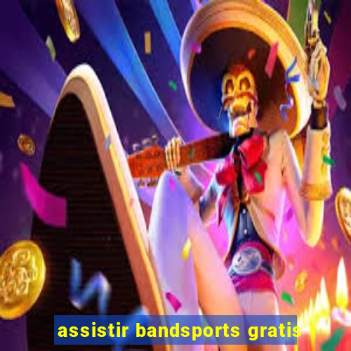 assistir bandsports gratis