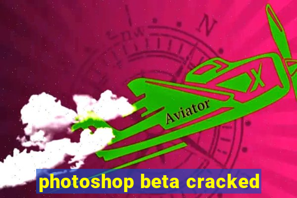 photoshop beta cracked