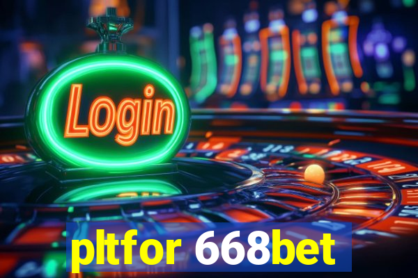 pltfor 668bet