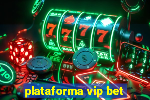 plataforma vip bet