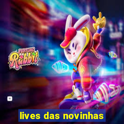 lives das novinhas