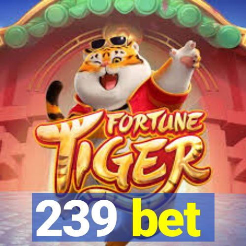 239 bet