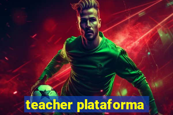 teacher plataforma