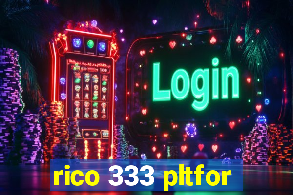 rico 333 pltfor