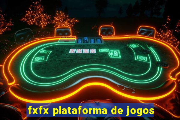 fxfx plataforma de jogos