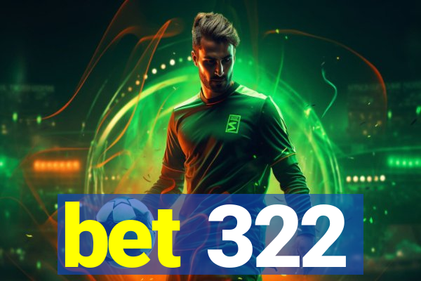 bet 322