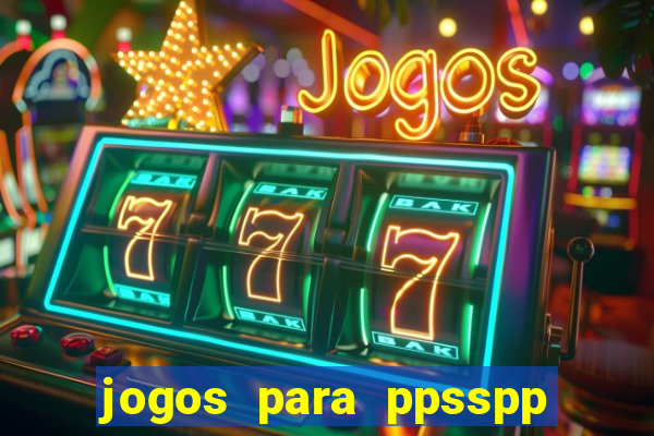 jogos para ppsspp download android