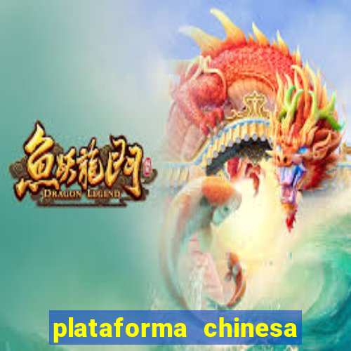 plataforma chinesa para ganhar dinheiro