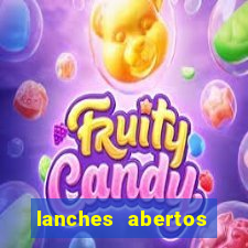 lanches abertos agora perto de mim